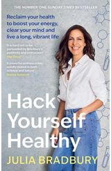 Hack Yourself Healthy: Reclaim your health to boost your energy, clear your mind and live a long, vibrant life