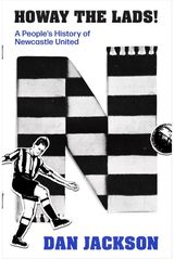 Howay the lads!: A People's History of Newcastle United