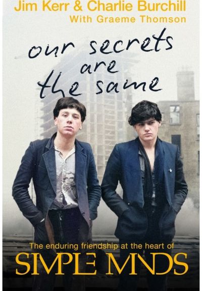 Our Secrets Are The Same: Friendship & Fame at the Heart of Simple Minds