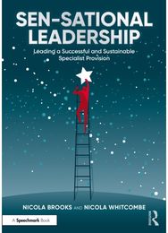 SEN-sational Leadership: Leading a Successful and Sustainable Specialist Provision
