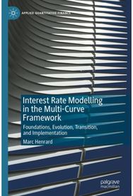 Interest Rate Modelling in the Multi-Curve Framework: Foundations, Evolution, Transition, and Implementation