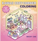 Kawaii Cozy Corner Coloring: Includes 42 Cute Scenes to Color