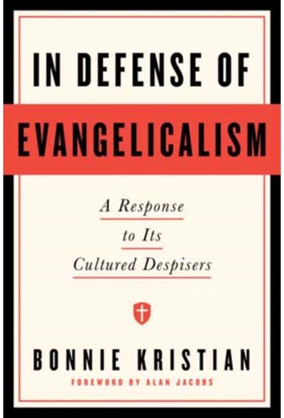 In Defense of Evangelicalism: A Response to Its Cultured Despisers