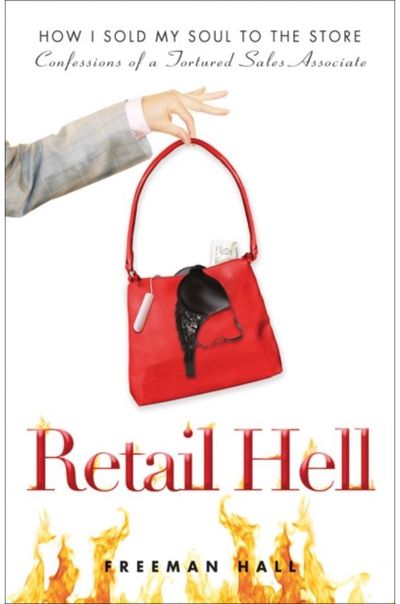 Retail Hell: How I Sold My Soul to the Store Burst: Confessions of a Tortured Sales Associate