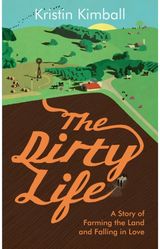 Dirty Life: A Story of Farming the Land and Falling in Love