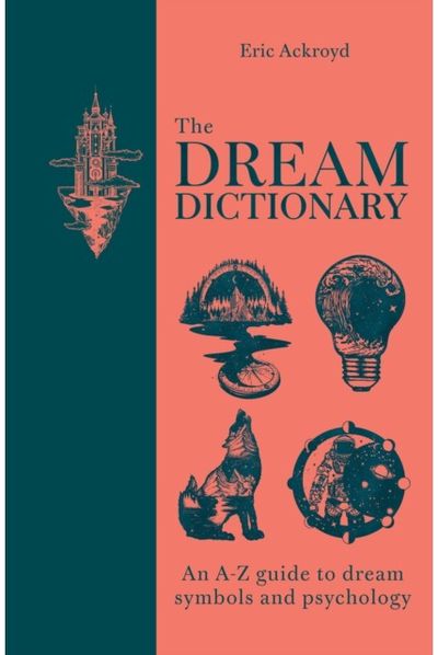 Dream Dictionary: An A-Z guide to dream symbols and psychology