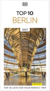 DK Top 10 Berlin: Top 10 lists for your perfect trip, plus an all-weather folded map