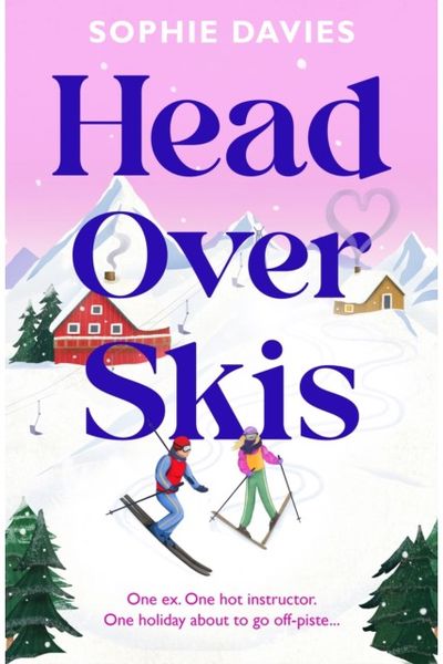 Head Over Skis: An addictive, spicy, one-night stand to lovers, escapist winter rom-com
