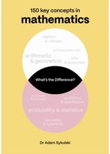 Whats the difference? Mathematics: 150 key concepts in mathematics