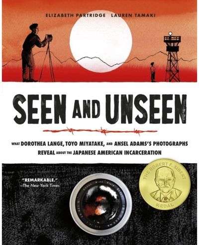Seen and Unseen: What Dorothea Lange, Toyo Miyatake, and Ansel Adams's Photographs Reveal About the Japanese American Incarceration