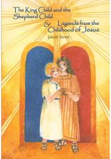 King Child and the Shepherd Child: Legends from the Childhood of Jesus