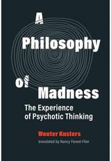 Philosophy of Madness: The Experience of Psychotic Thinking