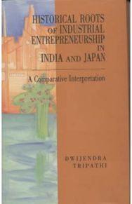 Historical Roots of Industrial Entrepreneurship in India and Japan: A Comparative Interpretation