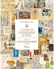 Story of Gastronomy & Wine: From the Chateau Haut-Brion Library