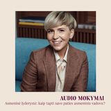 AUDIO MOKYMAI. Asmeninė lyderystė: kaip tapti savo paties asmeniniu vadovu?