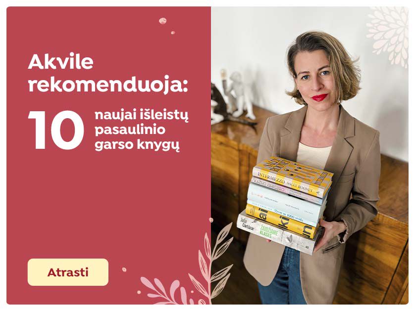 Akvilė Kavaliauskaitė rekomenduoja: naujai išleistos pasaulinio garso knygos