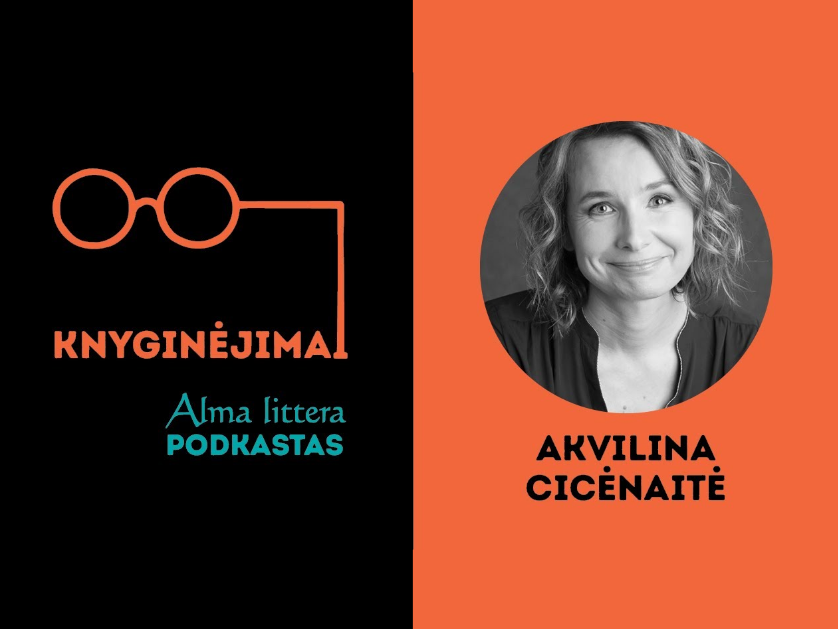Akvilina Cicėnaitė: Nerašau nieko, ko nėra kiekvieno(s) iš mūsų gyvenime