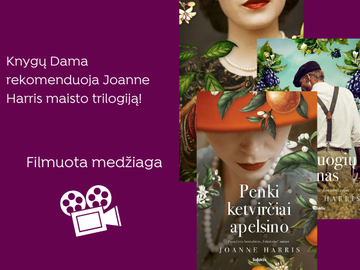 Nora Žaliūkė („Knygų Dama“) rekomenduoja Joanne Harris maisto trilogiją!