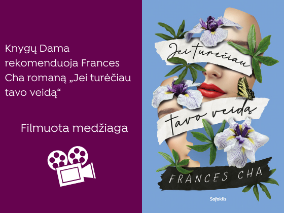 Nora Žaliūkė („Knygų Dama“) rekomenduoja Frances Cha romaną „Jei turėčiau tavo veidą“