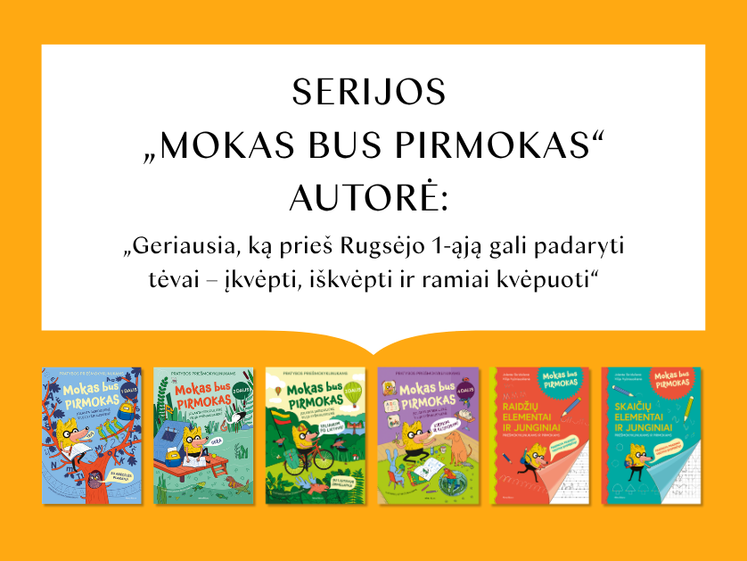 Serijos „Mokas bus pirmokas“ autorė: „Geriausia, ką prieš Rugsėjo 1-ąją gali padaryti tėvai – įkvėpti, iškvėpti ir ramiai kvėpuoti“&nbsp;