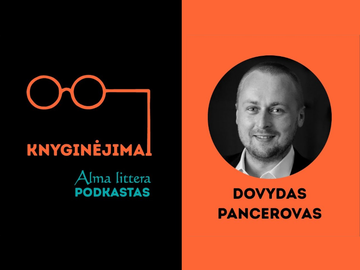 Dovydas Pancerovas: Žmogus, kuriam viskas gerai, negalvoja užvaldyti pasaulio
